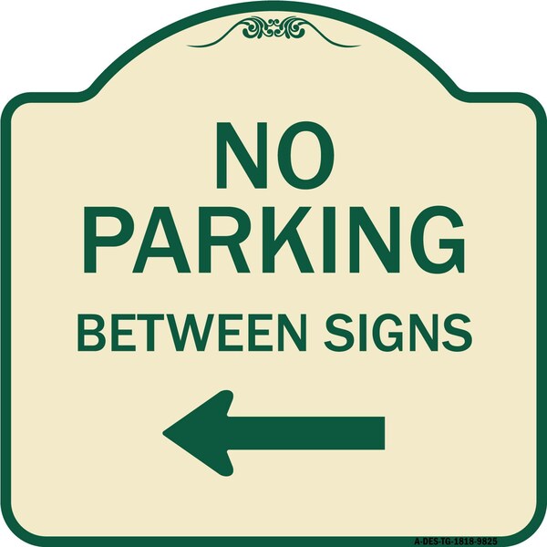 Designer Series-No Parking Between Signs Tan & Green Heavy-Gauge Aluminum, 18" x 18", TG-1818-9825